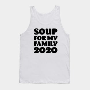 Soup for my Family 2020 - Anti Trump Tank Top